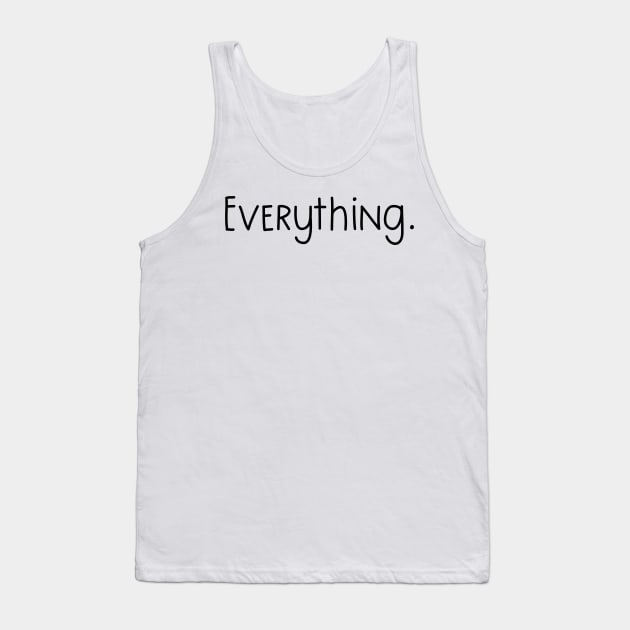 Everything. Classic Minimalist Design Tank Top by gillys